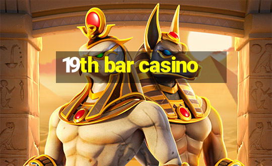 19th bar casino