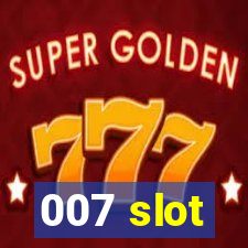 007 slot