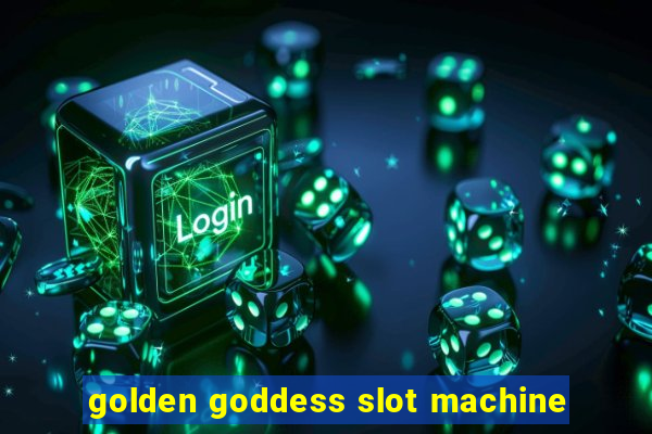 golden goddess slot machine