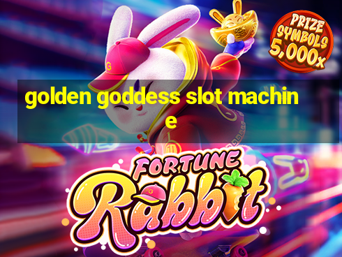 golden goddess slot machine