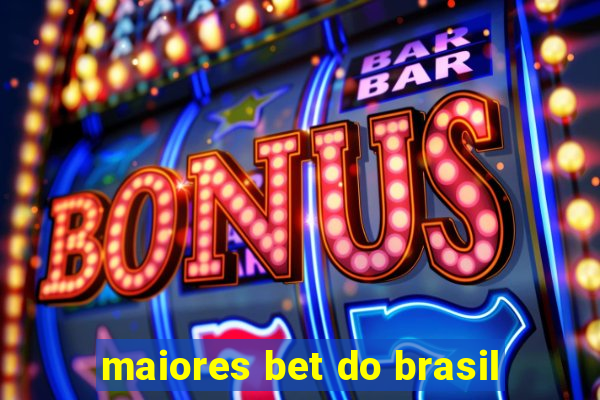 maiores bet do brasil