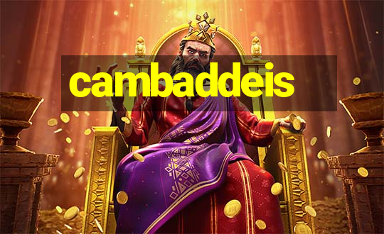 cambaddeis