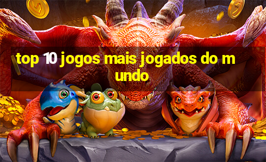 top 10 jogos mais jogados do mundo