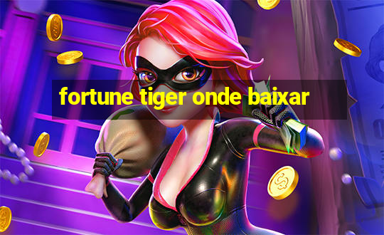 fortune tiger onde baixar