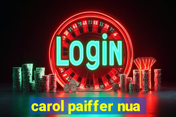 carol paiffer nua