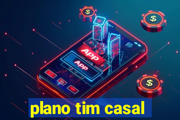 plano tim casal