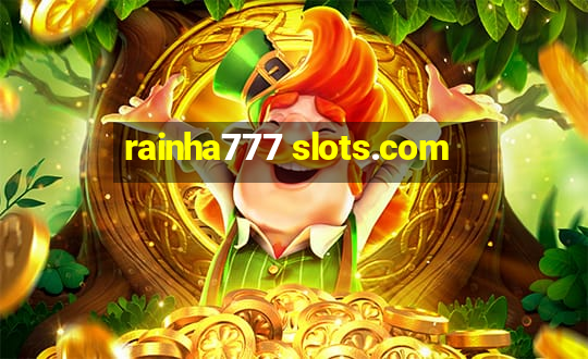 rainha777 slots.com