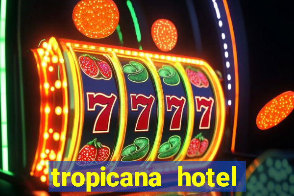 tropicana hotel casino las vegas