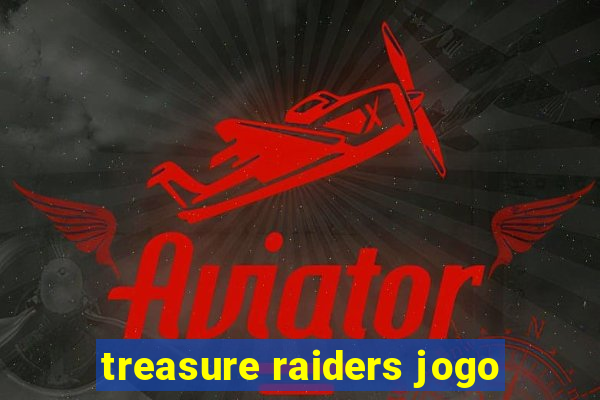 treasure raiders jogo