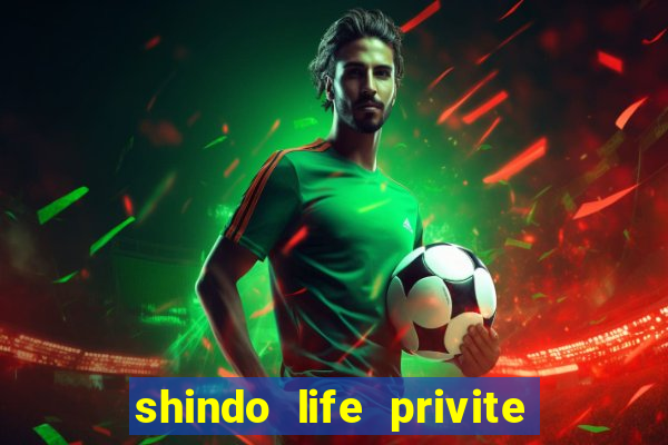 shindo life privite server codes