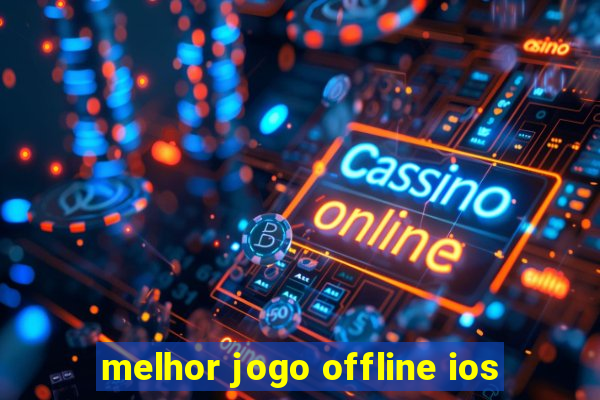 melhor jogo offline ios