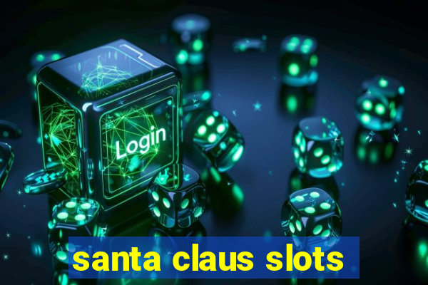 santa claus slots