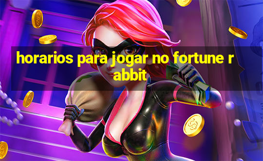 horarios para jogar no fortune rabbit