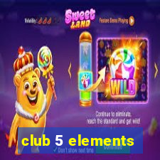 club 5 elements