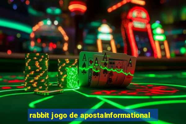 rabbit jogo de apostaInformational