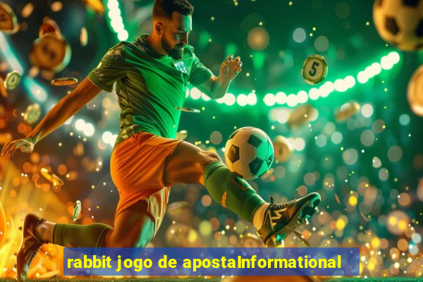 rabbit jogo de apostaInformational