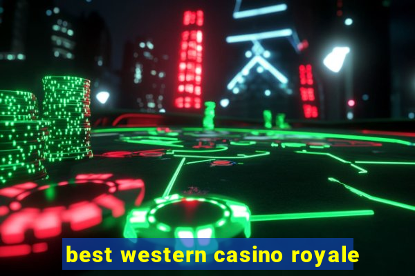 best western casino royale