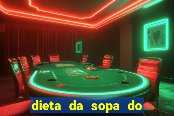 dieta da sopa do hospital do cora??o