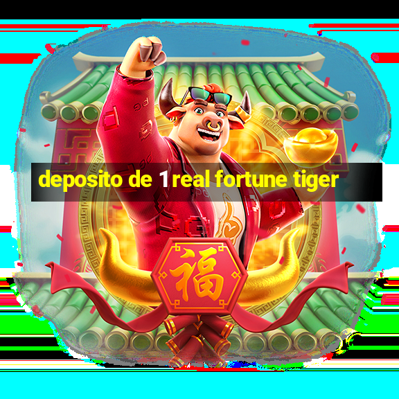 deposito de 1 real fortune tiger