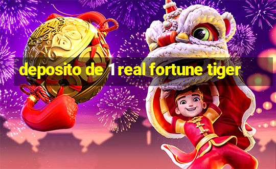 deposito de 1 real fortune tiger