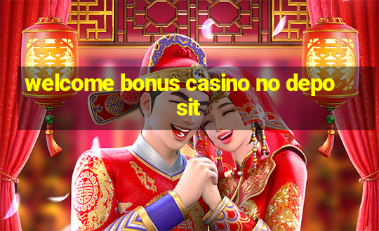 welcome bonus casino no deposit