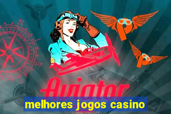 melhores jogos casino