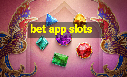 bet app slots