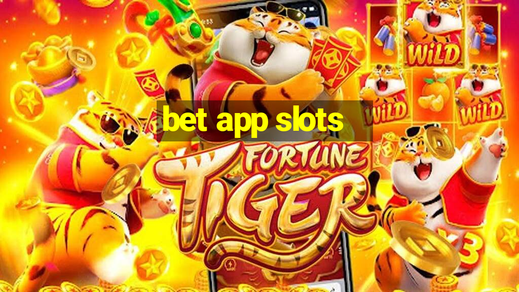 bet app slots