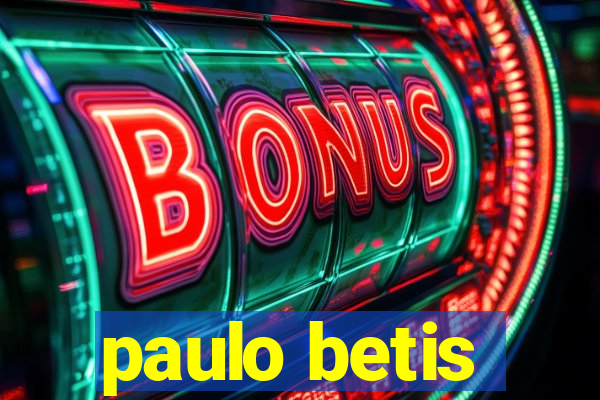 paulo betis