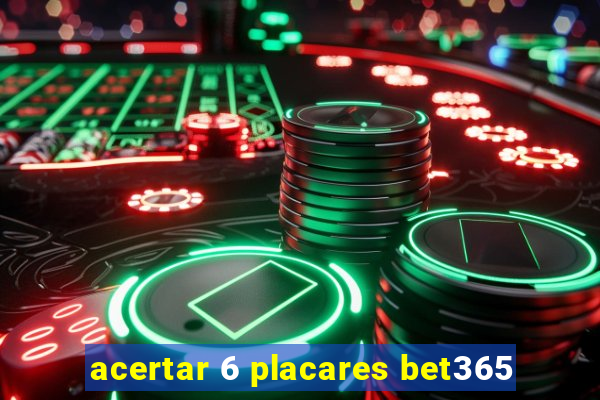 acertar 6 placares bet365