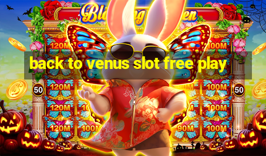 back to venus slot free play