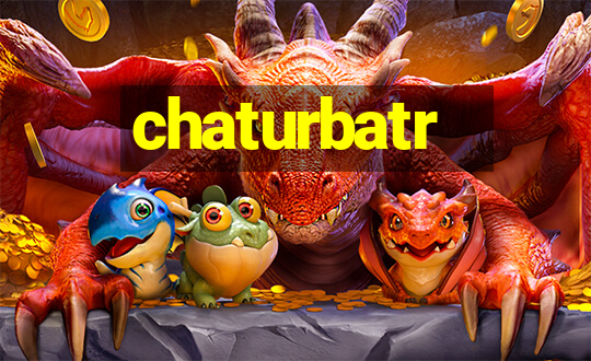 chaturbatr