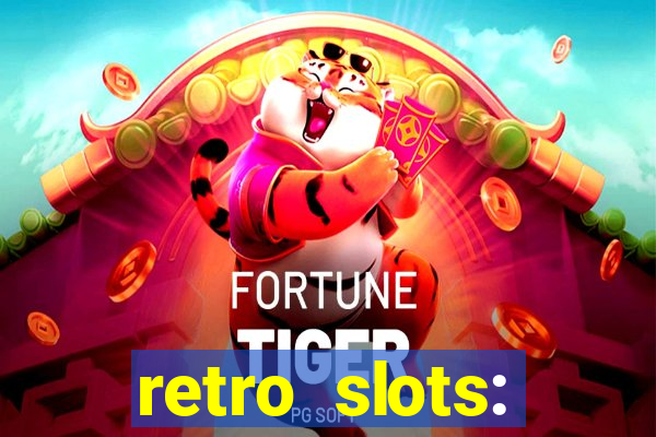 retro slots: classic slots