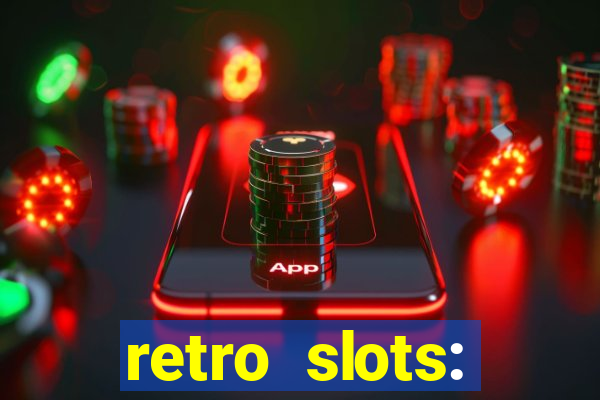 retro slots: classic slots