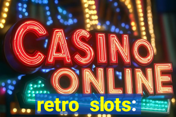 retro slots: classic slots