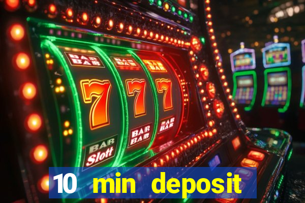 10 min deposit online casino