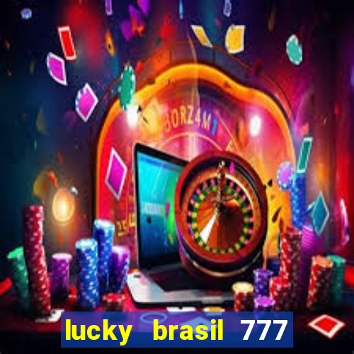 lucky brasil 777 paga mesmo