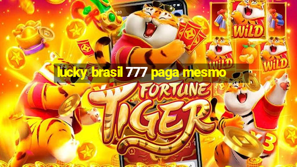 lucky brasil 777 paga mesmo