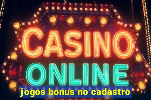 jogos bonus no cadastro