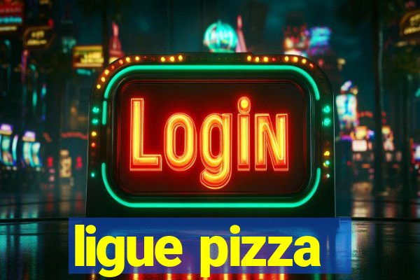 ligue pizza