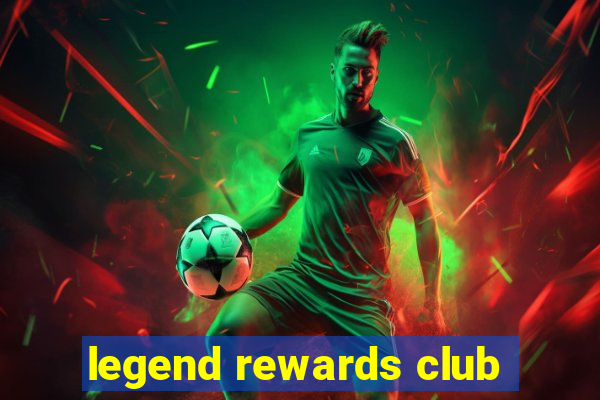 legend rewards club