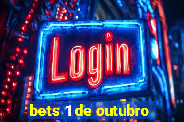 bets 1 de outubro