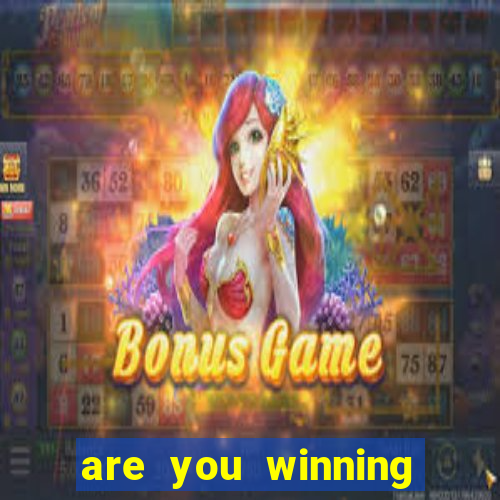 are you winning son meme