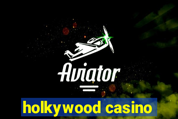 holkywood casino