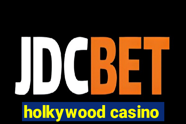 holkywood casino