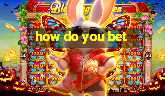 how do you bet