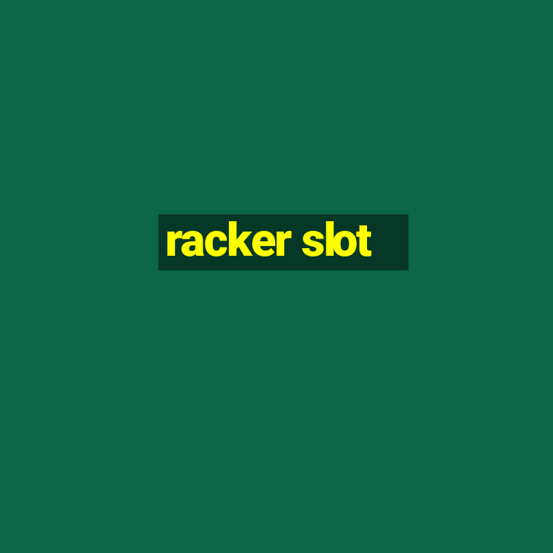 racker slot