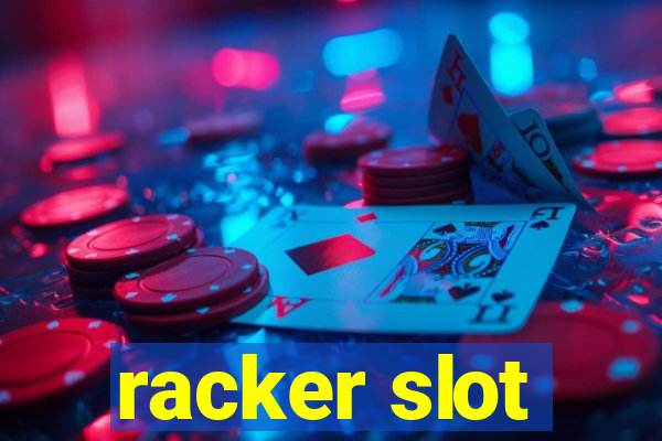 racker slot