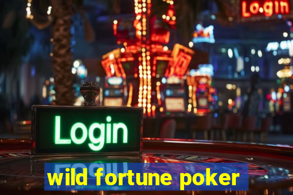 wild fortune poker