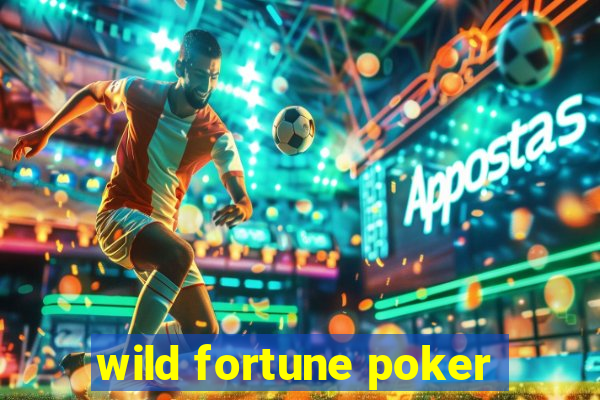 wild fortune poker